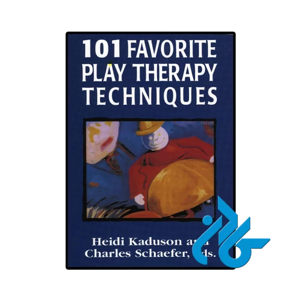 کتاب 101 Favorite Play Therapy Techniques