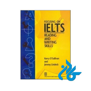 خرید کتاب Focusing on IELTS Reading and Writing Skills
