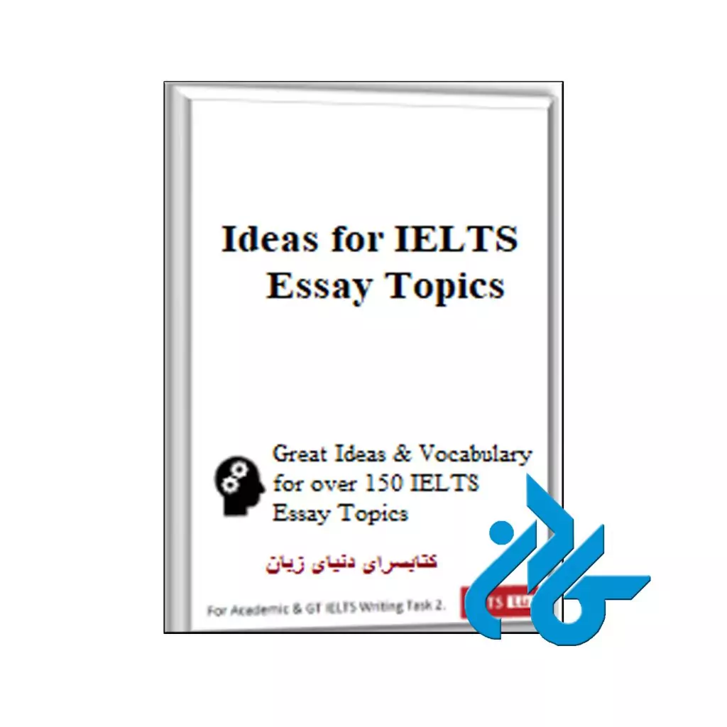 خرید کتاب IDEAS FOR IELTS ESSAY TOPICS