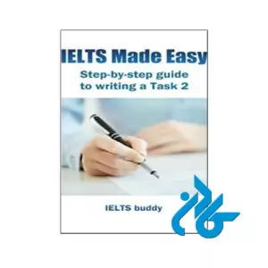خرید کتاب IELTS Made Easy Step by Step Guide to Task 2