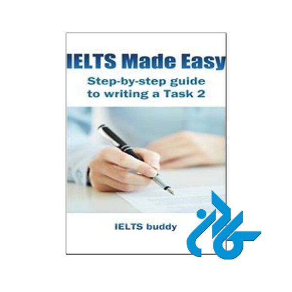 خرید کتاب IELTS Made Easy Step by Step Guide to Task 2
