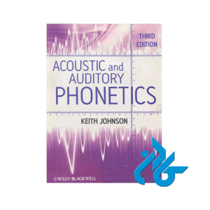 Acoustic and Auditory Phonetics 3rd Edition