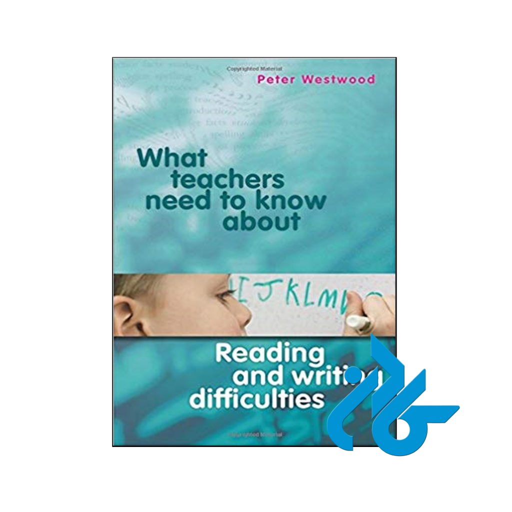 خرید کتاب وات تیچرز نید تو نو ابوت ریدینگ اند رایتینگ دیفیکالت