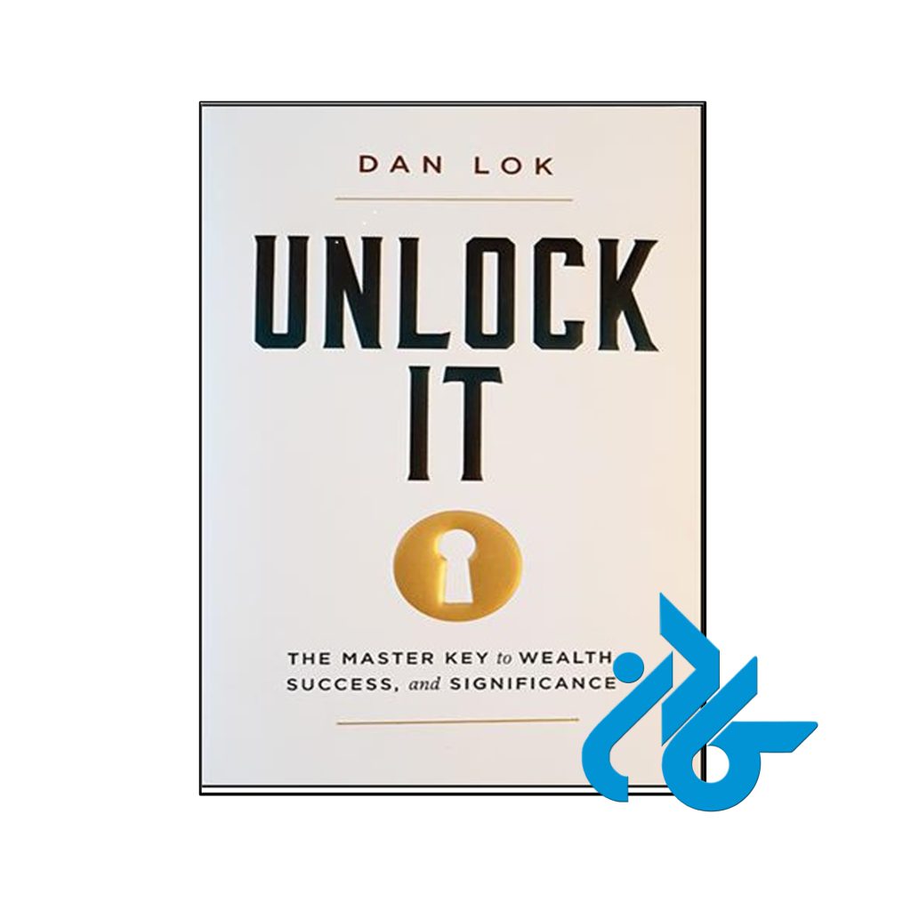 خرید کتاب قفل آن را باز کنید: کلید اصلی ثروت، موفقیت و اهمیت