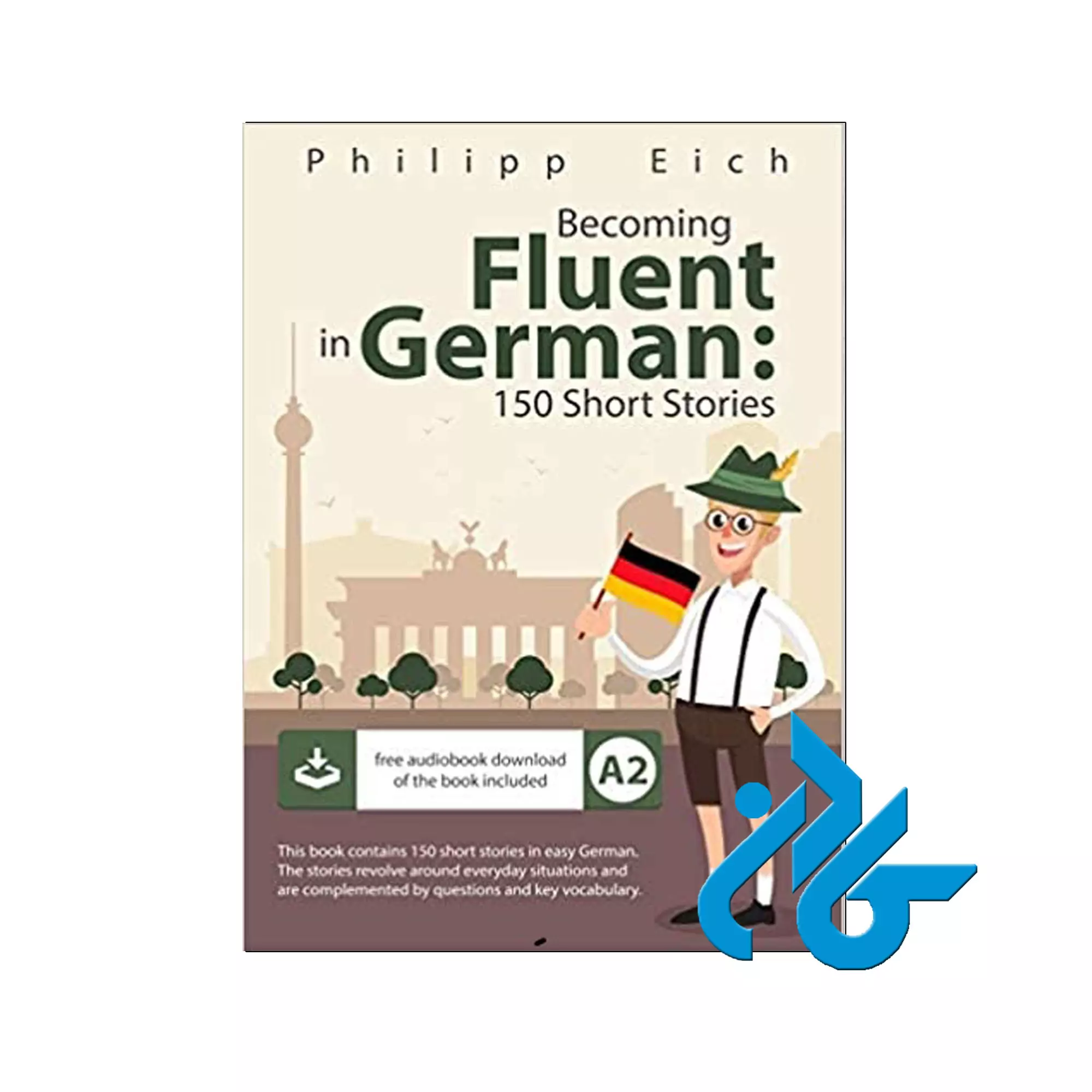 کتاب Becoming fluent in German 150 Short Stories for Beginners Becoming fluent in German