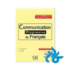 Communication progressive debutant complet کتاب (چاپ سیاه سفید)