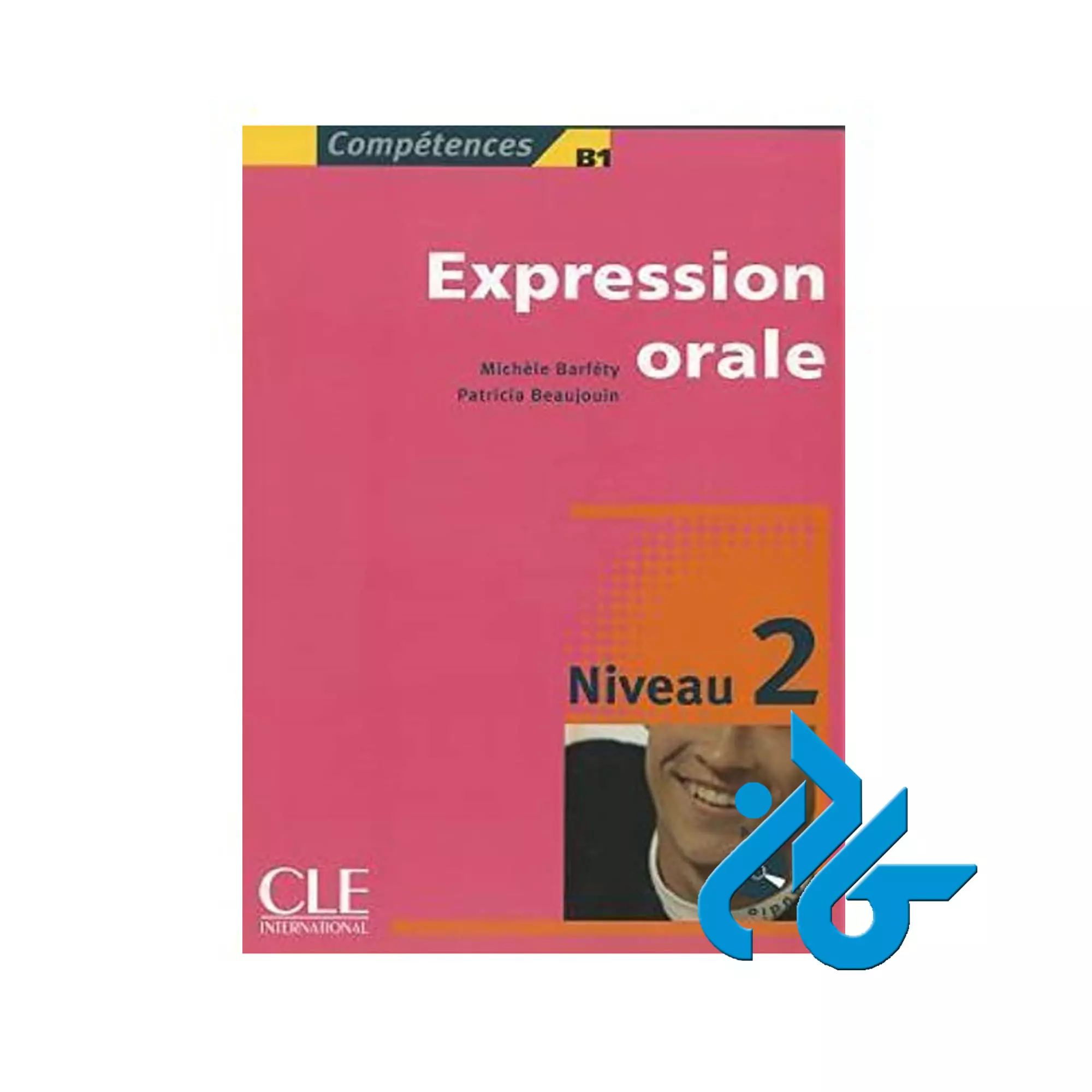 کتاب Competences B1 Expression Orale Niveau 2 Competences B1