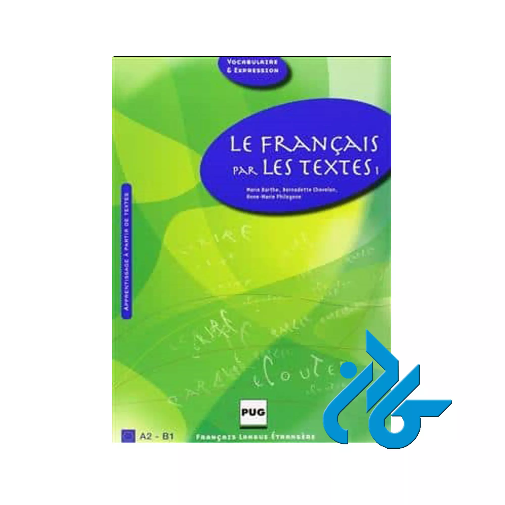 کتاب Le Francais par les textes A2 B1 Le Francais par les