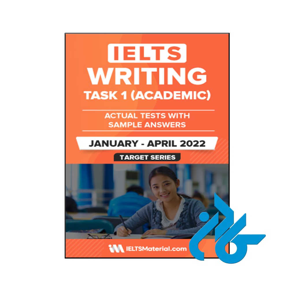 خرید کتاب آیلتس رایتینگ تسک 1 آکادمیک اکچوال تست ژوئن تا آوریل 2022