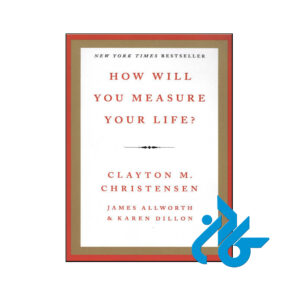 خرید کتاب چگونه زندگی خود را اندازه گیری خواهید کرد