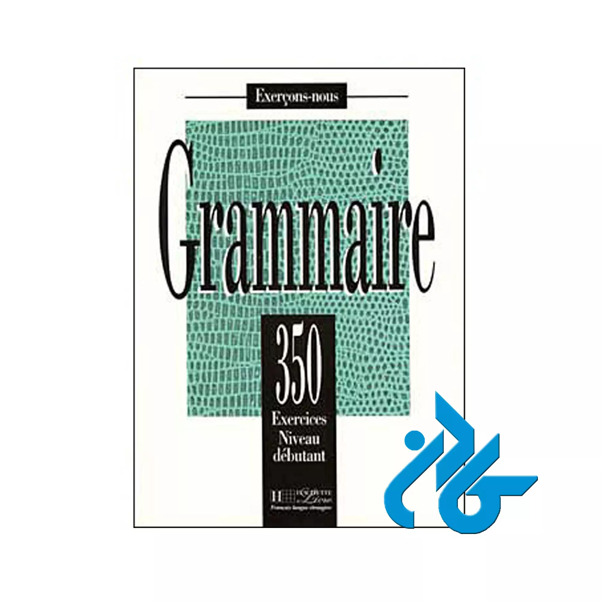 کتاب Les 350 Exercices Grammaire Grammaire Moyen