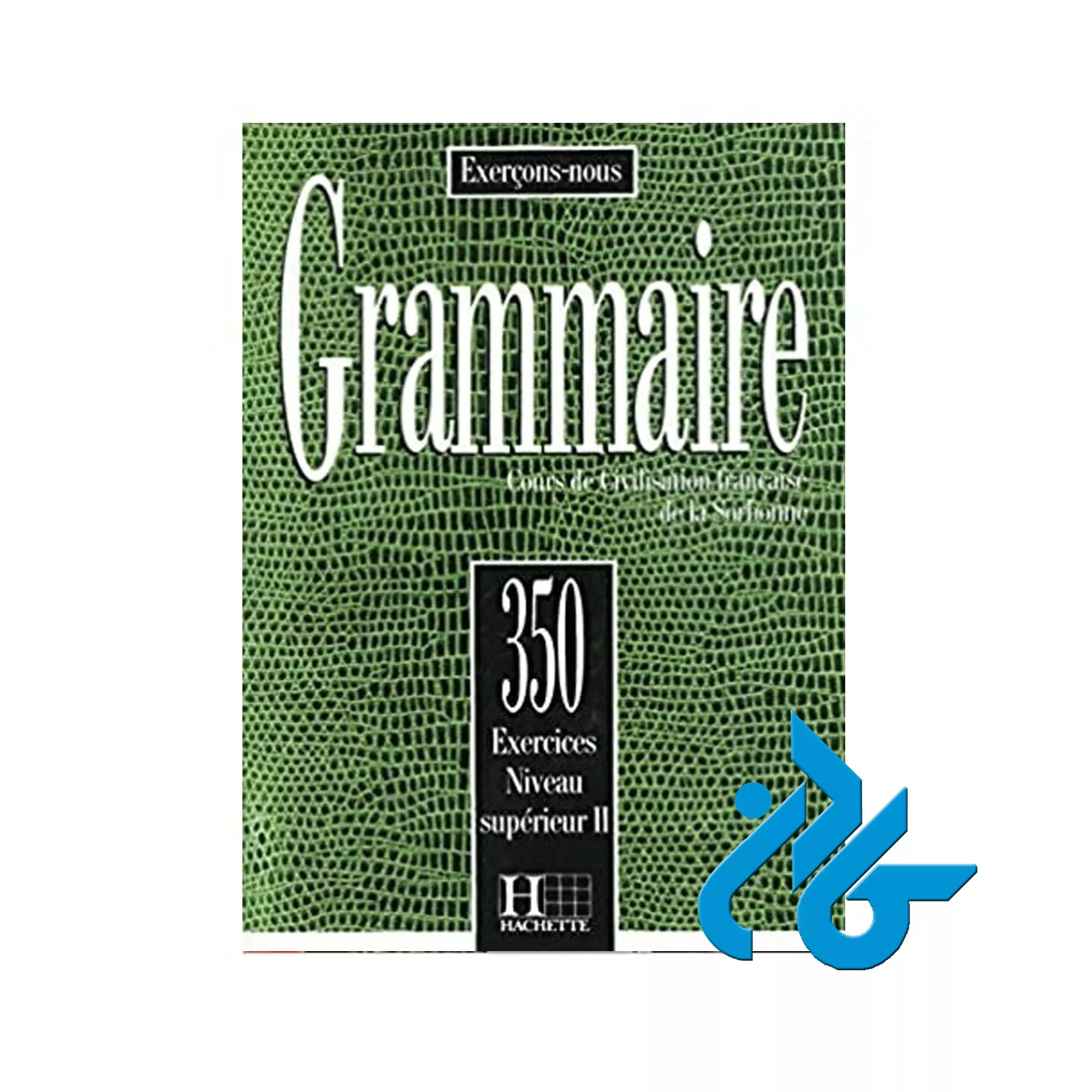 کتاب Les 350 Exercices Grammaire Superieur 2 Les 350 Exercices Grammaire