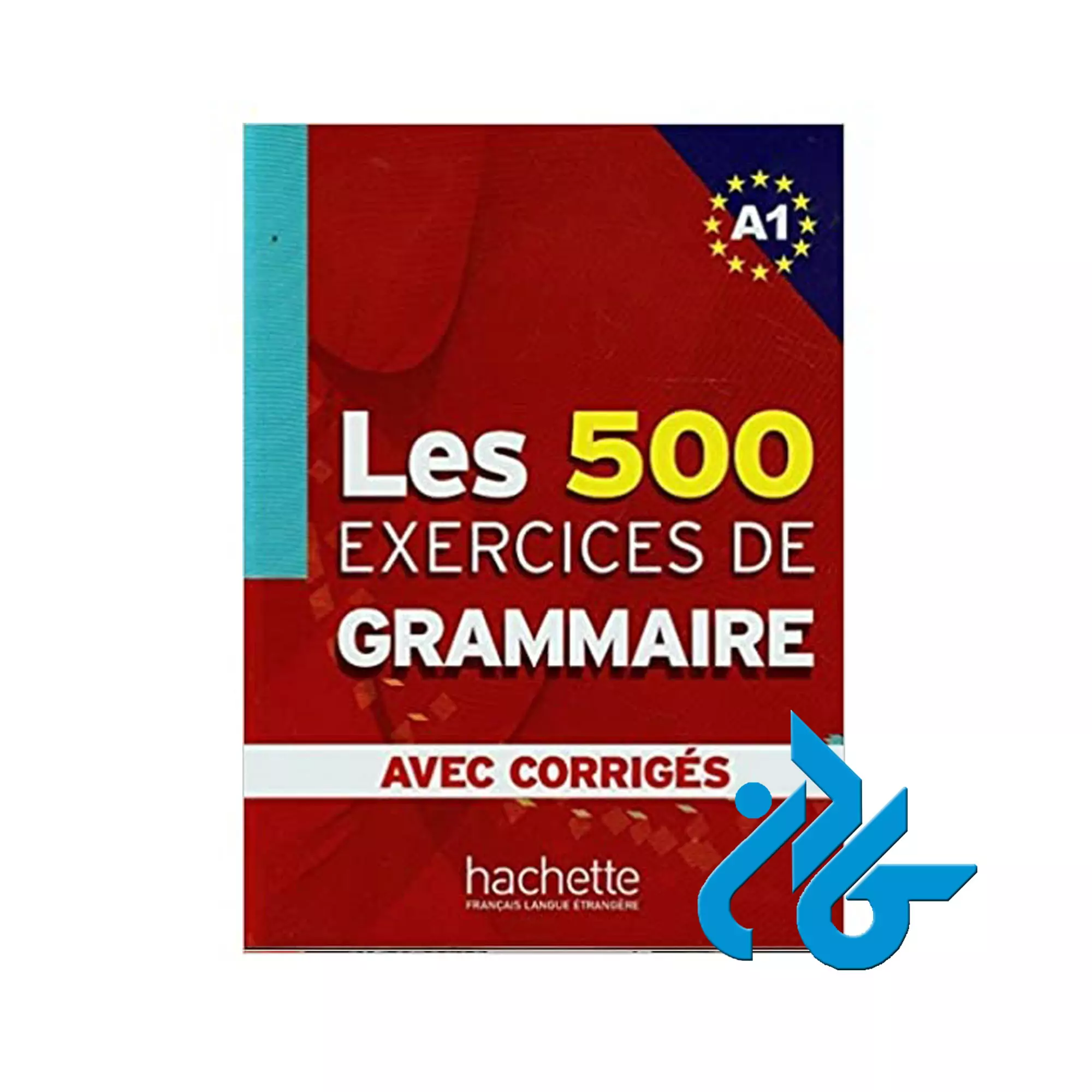 کتاب Les 500 Exercices de Grammaire A1 Livre Grammaire A1