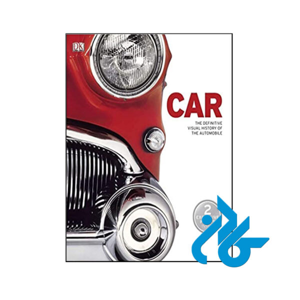 Car The Definitive Visual History of the Automobile