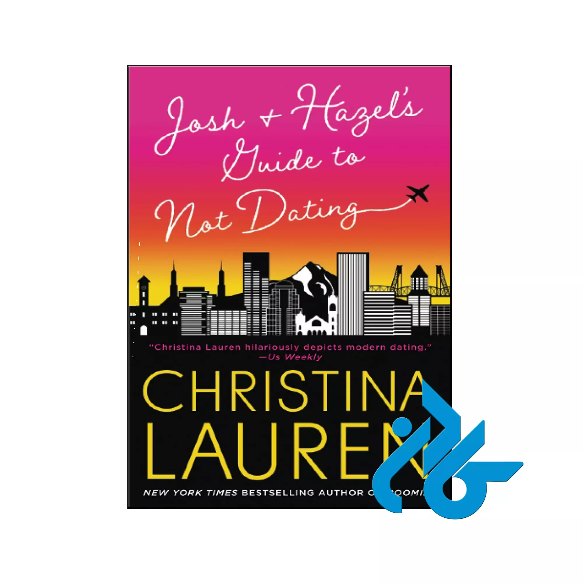 Josh and Hazel's Guide to Not Dating Josh and Hazel's Guide to Not Dating