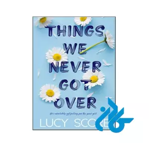 Things We Never Got Over