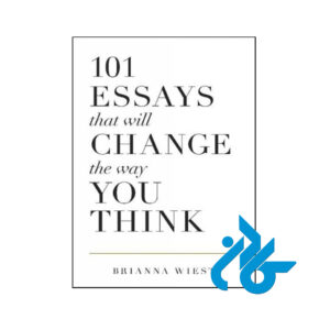 کتاب 101 Essays That Will Change the Way You Think