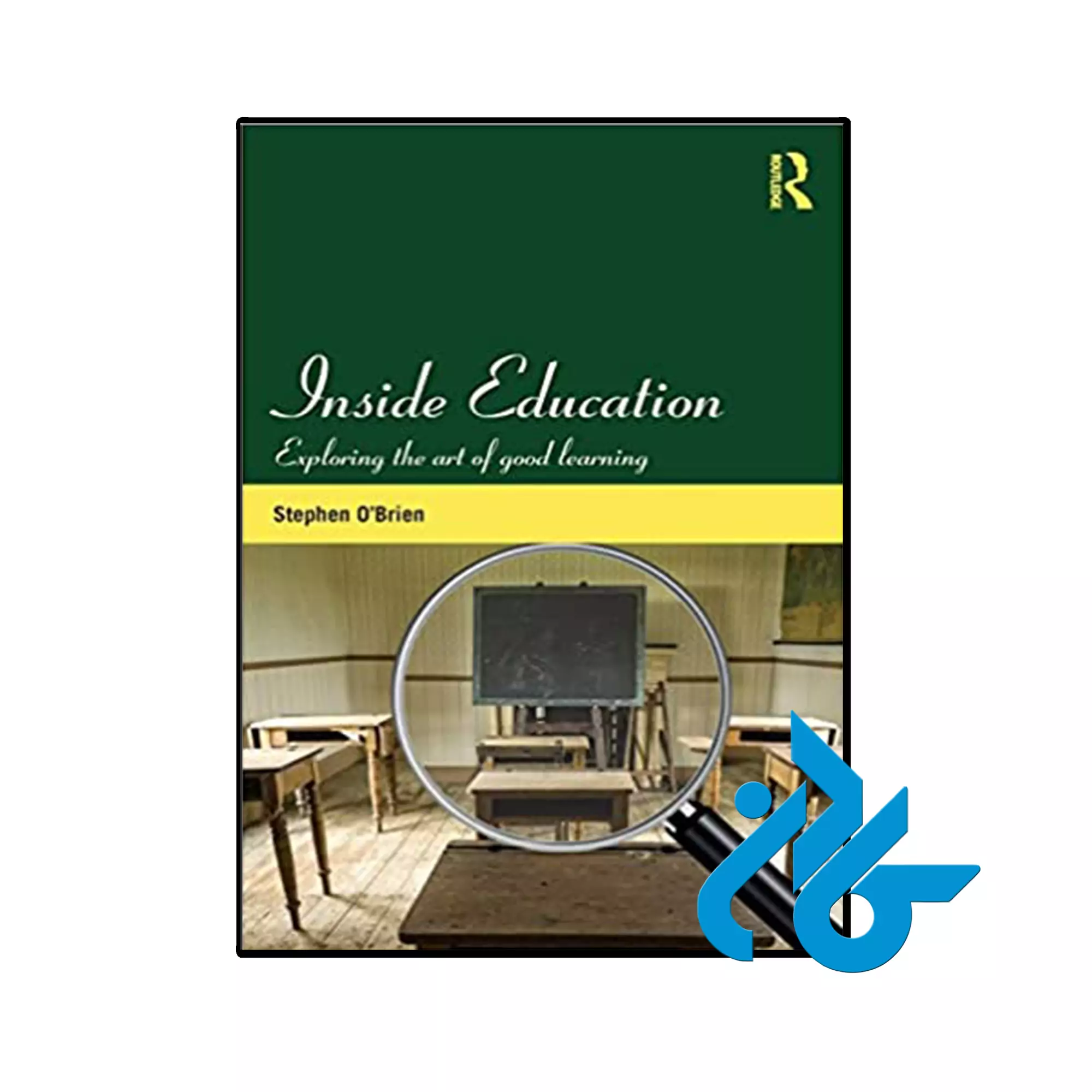 Inside Education Exploring the art of good learning کتاب Inside Education Exploring the art of good learning
