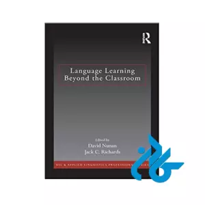 کتاب Language Learning Beyond the Classroom