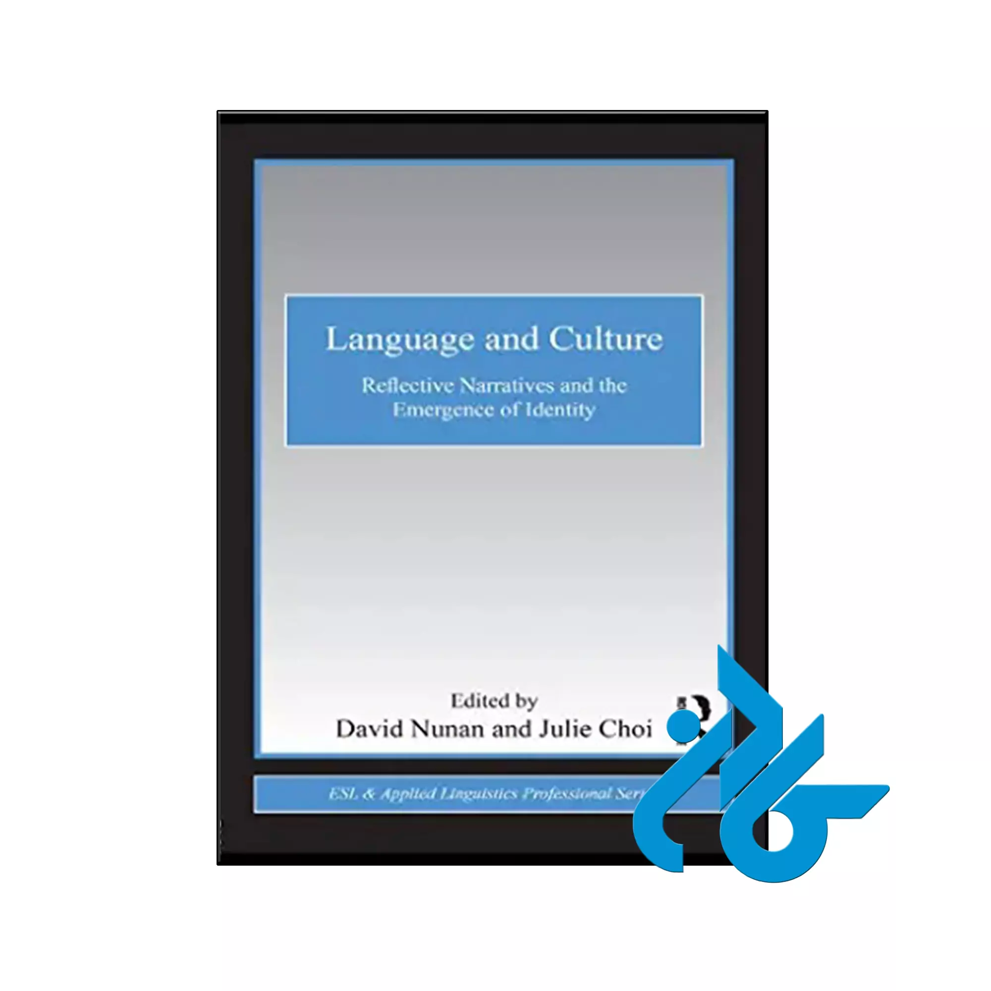 Language and Culture Reflective Narratives and the Emergence of Identity (ESL & Applied Linguistics Professional Series) کتاب Language and Culture Reflective Narratives and the Emergence of Identity