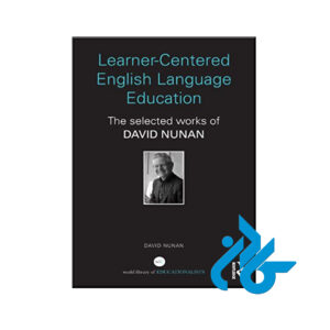 کتاب Learner-Centered English Language Education The Selected Works of David Nunan