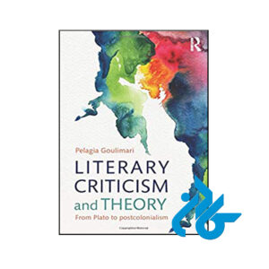 کتاب Literary Criticism and Theory From Plato to Postcolonialism