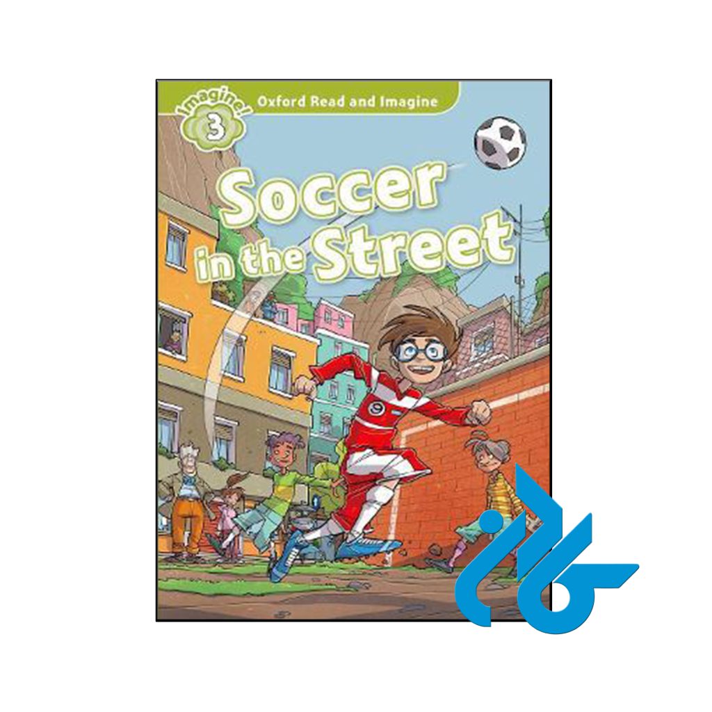 کتاب Oxford Read and Imagine 3 Soccer in the Street