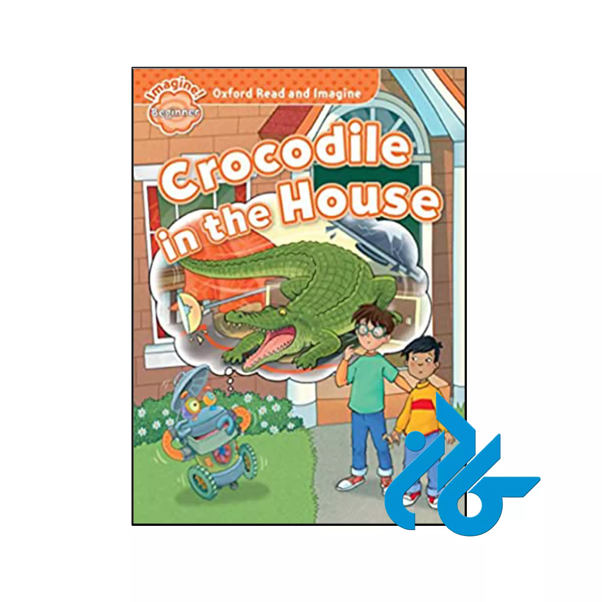 Oxford Read and Imagine Beginner Crocodile in the House کتاب Oxford Read and Imagine Beginner Crocodile in the House