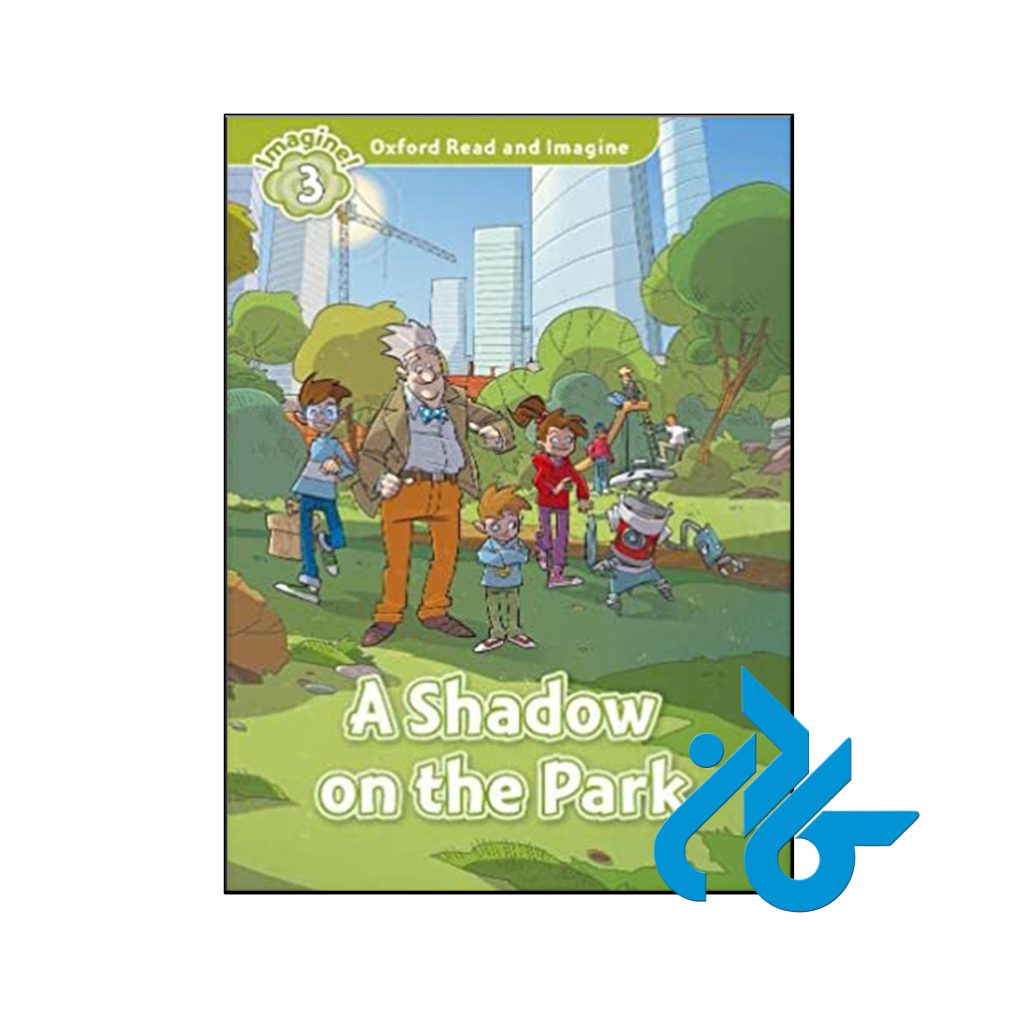 کتاب Oxford Read and Imagine 3 A Shadow on the Park