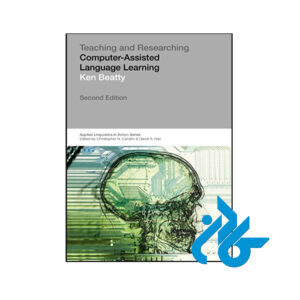 کتاب Teaching & Researching Computer-Assisted Language Learning 2nd
