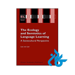 کتاب The Ecology and Semiotics of Language Learning A Sociocultural Perspective
