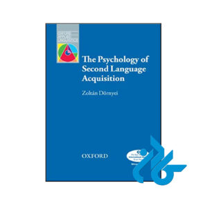 کتاب The Psychology of Second Language Acquisition Oxford Applied Linguistics