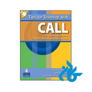 کتاب Tips for Teaching with CALL Practical Approaches to Computer-Assisted Language Learning