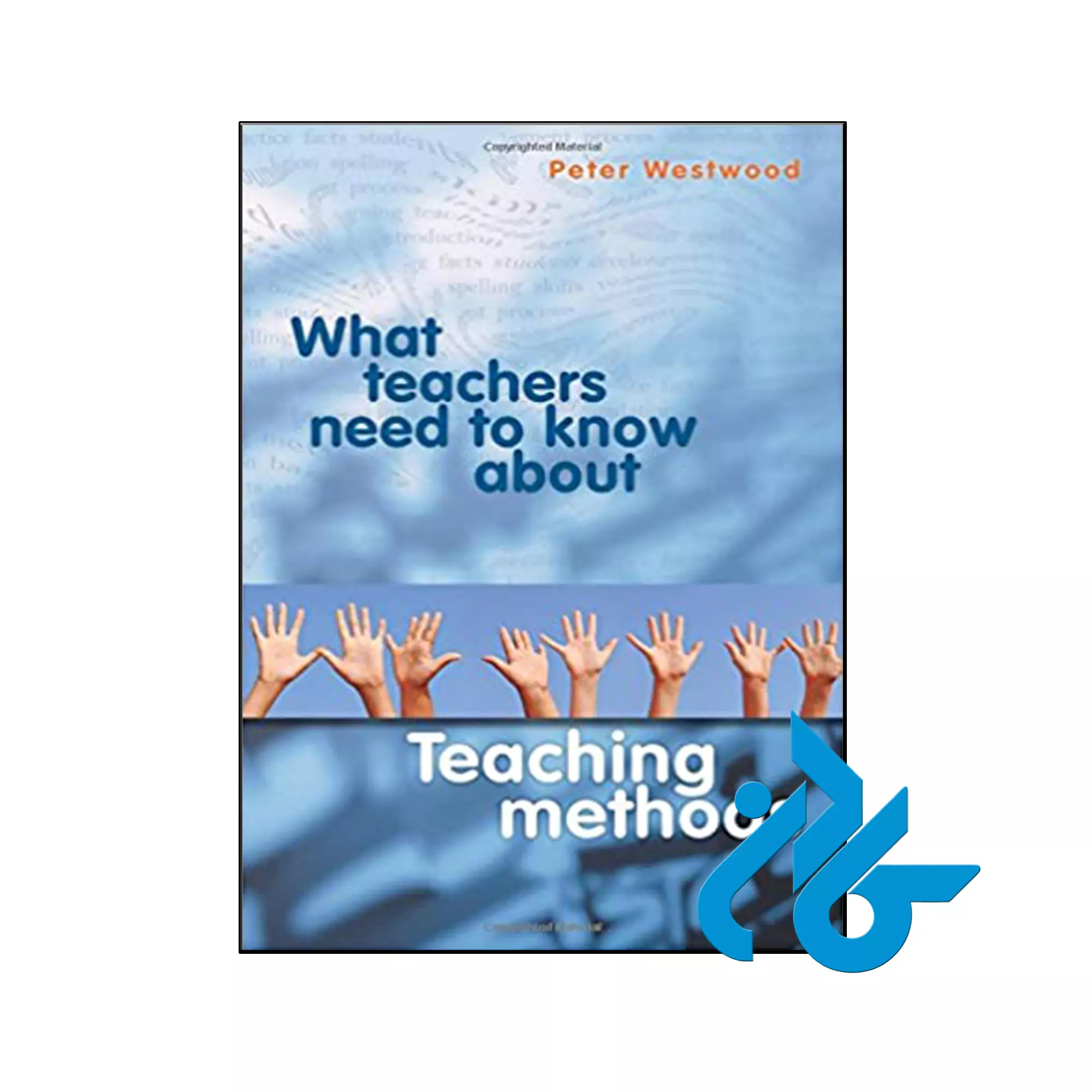 What Teachers Need to Know About Teaching Methods کتاب What Teachers Need to Know About Teaching Methods
