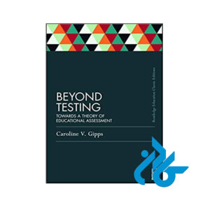 کتاب Beyond Testing Classic Edition Towards a Theory of Educational Assessment