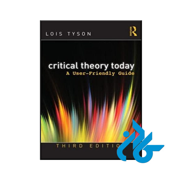 کتاب Critical Theory Today A User Friendly Guide 3rd