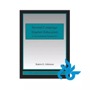 کتاب Second Language Teacher Education A Sociocultural Perspective
