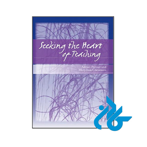 کتاب Seeking the Heart of Teaching