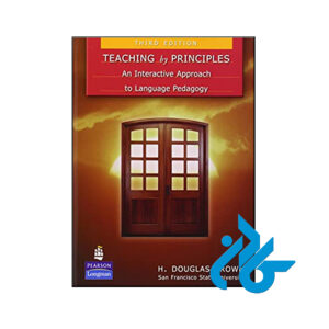 کتاب Teaching by Principles An Interactive Approach to Language Pedagogy 3rd