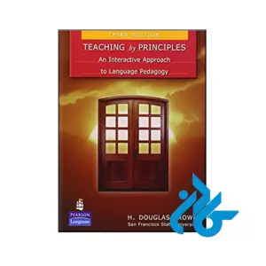 کتاب Teaching by Principles An Interactive Approach to Language Pedagogy 3rd