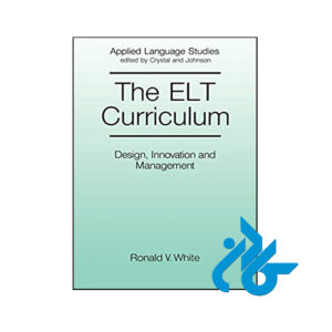 کتاب The ELT Curriculum Design Innovation and Management