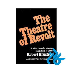 کتاب The Theatre of Revolt Studies in modern drama from Ibsen to Genet