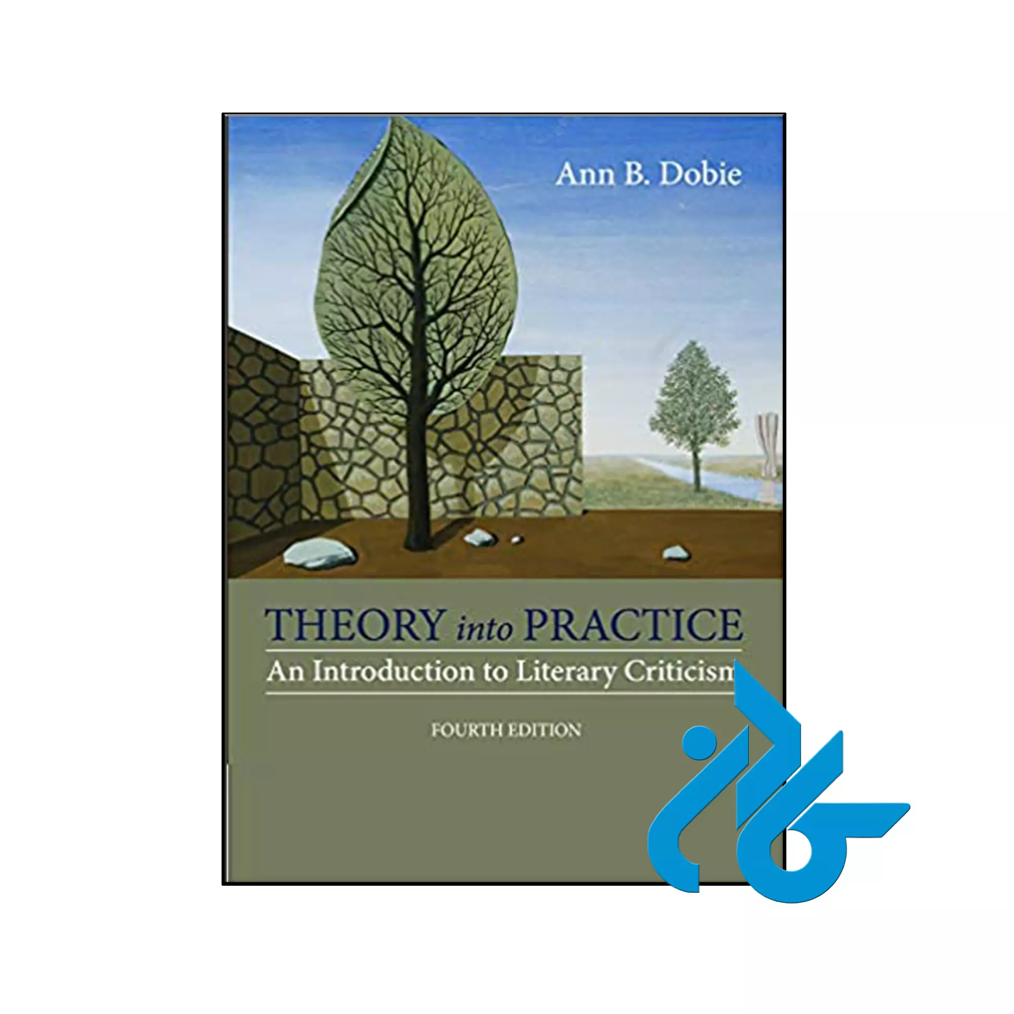 Theory into Practice An Introduction to Literary Criticism 4th کتاب Theory into Practice An Introduction to Literary Criticism 4th