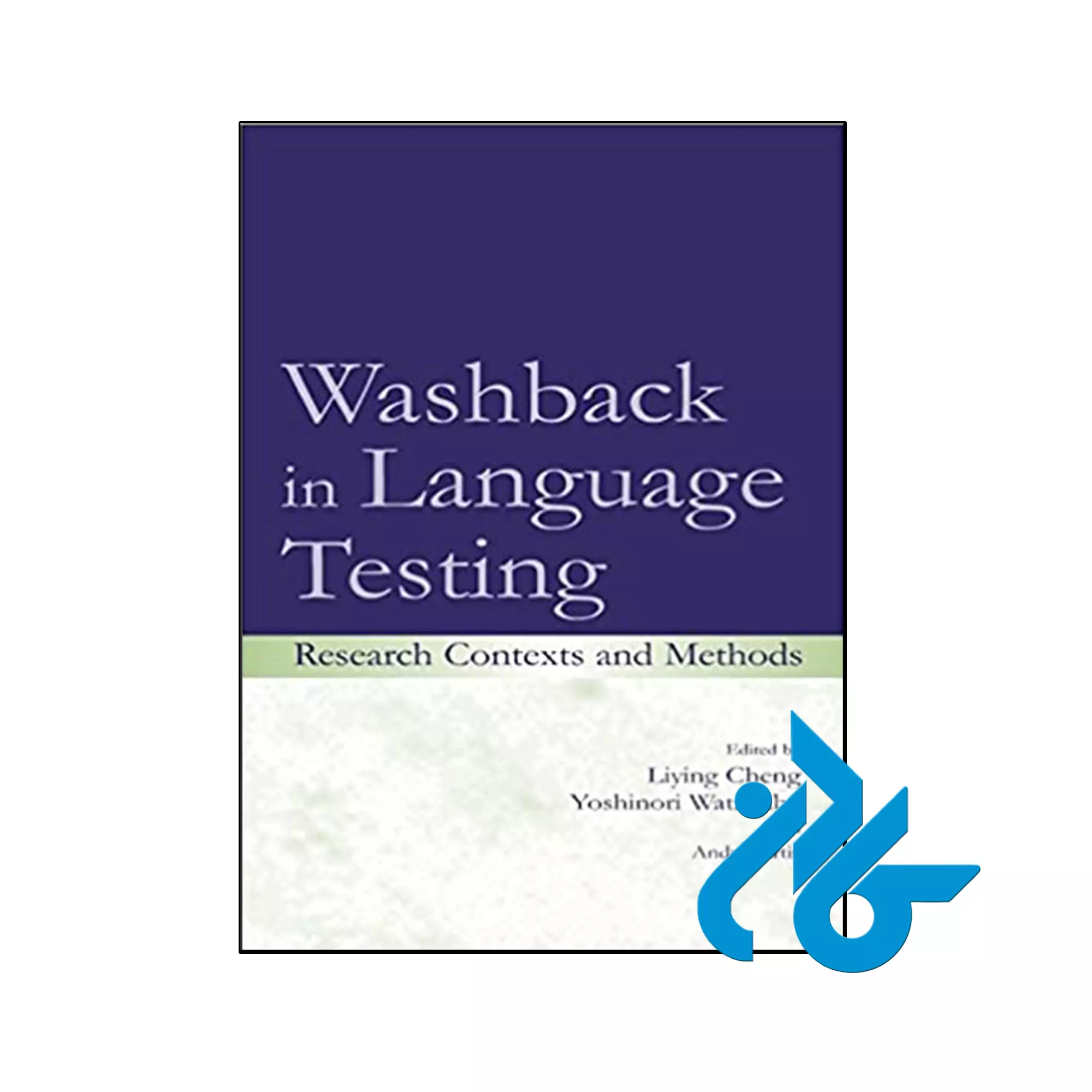 Washback in Language Testing Research Contexts and Methods کتاب Washback in Language Testing Research Contexts and Methods