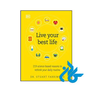 کتاب Live Your Best Life 219 Science based Reasons to Rethink Your Daily Routine