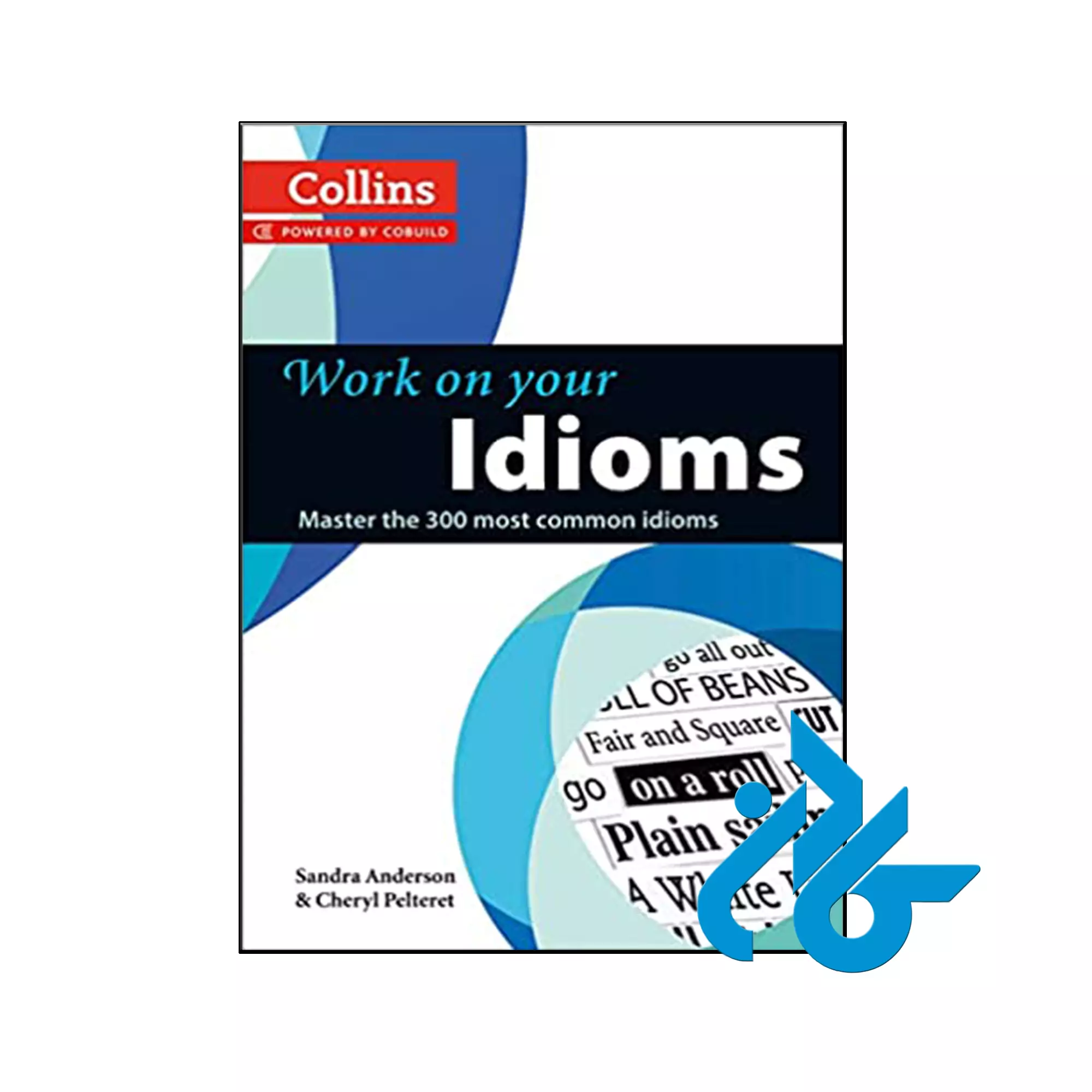 Work on Your Idiom Master the 300 Most Common Idioms کتاب Work on Your Idioms Master the 300 Most Common Idioms