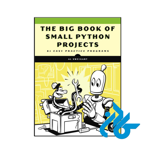 خرید و قیمت کتاب The Big Book of Small Python Projects 81 Easy Practice Programs از فروشگاه کادن