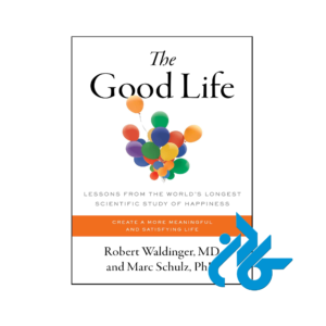 خرید و قیمت کتاب The Good Life Lessons from the Worlds Longest Scientific Study of Happiness از فروشگاه کادن