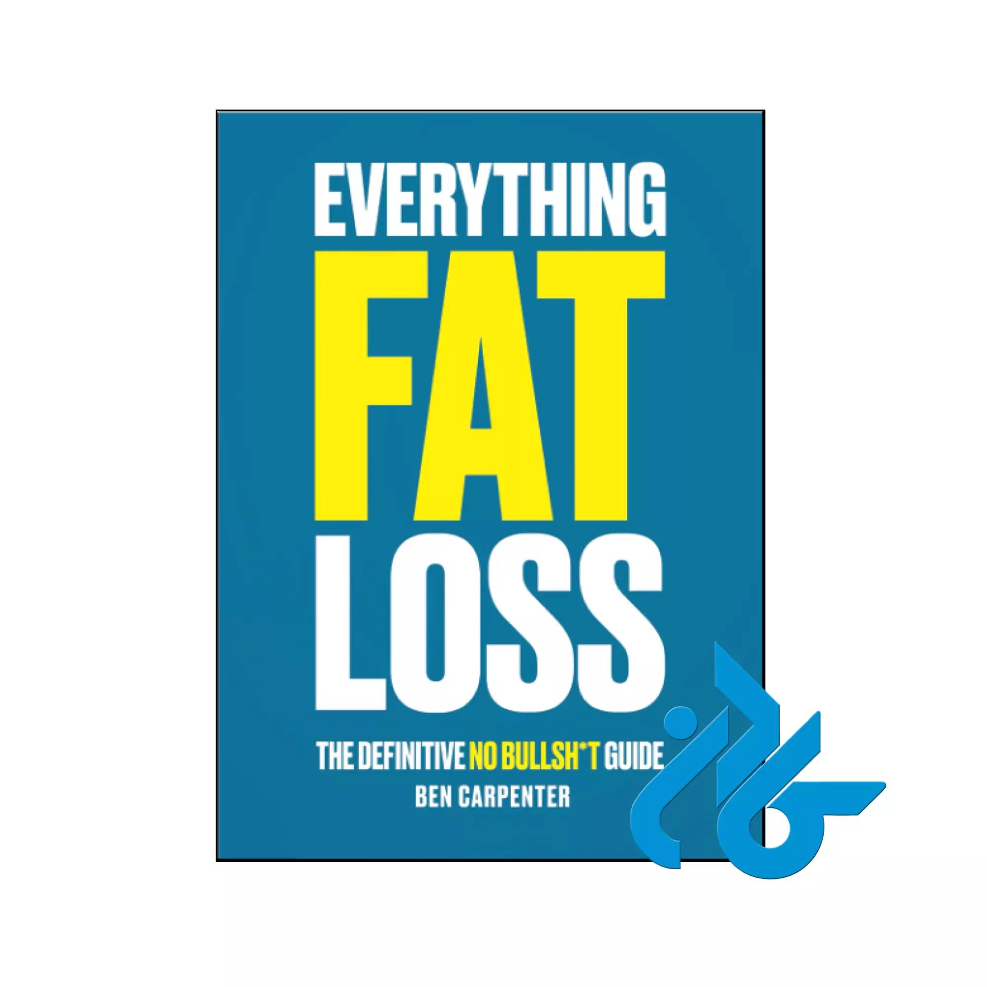 Everything Fat Loss انگیزشی موفقیت خرید و قیمت کتاب Everything Fat Loss از فروشگاه کادن