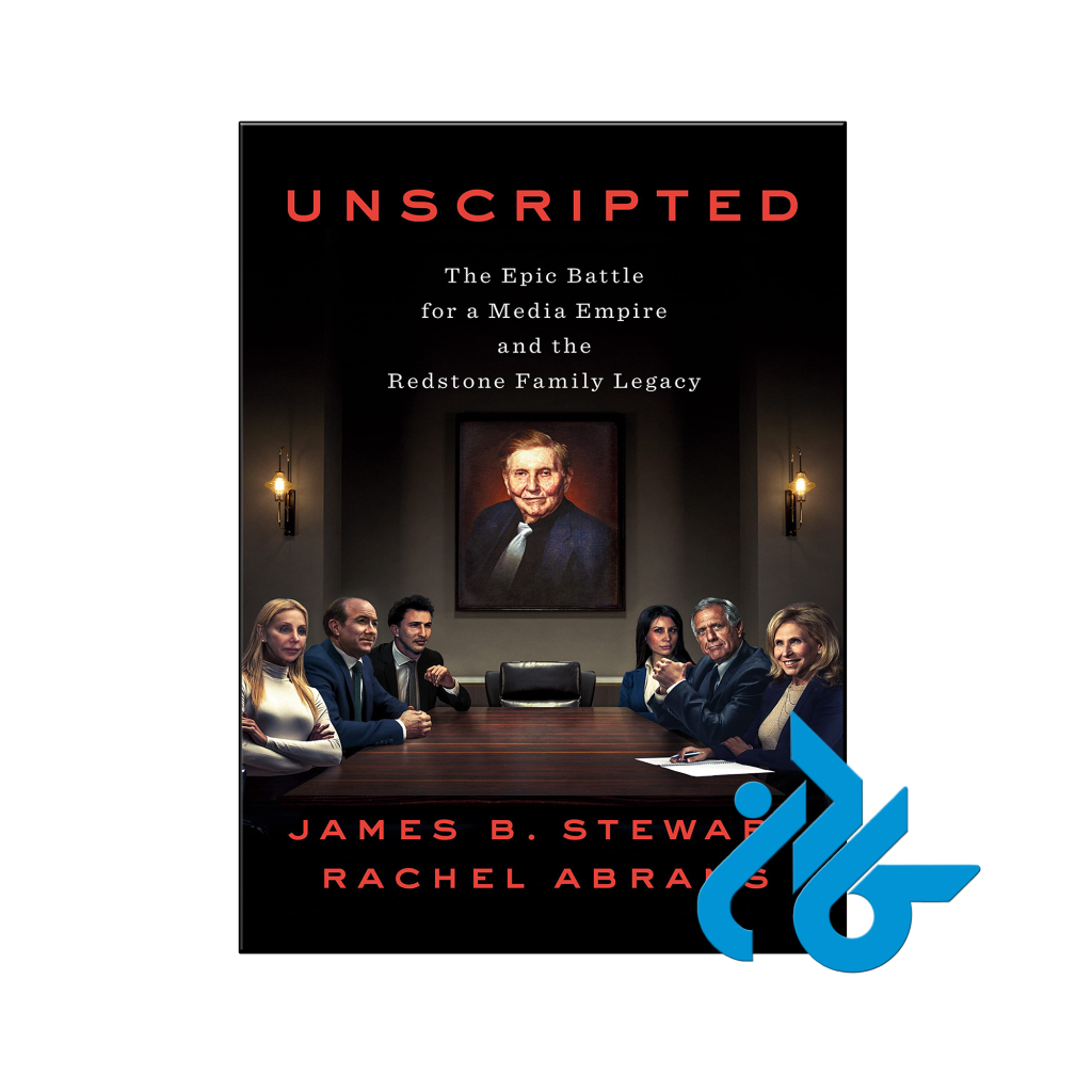 خرید و قیمت کتاب Unscripted The Epic Battle for a Media Empire and the Redstone Family Legacy از فروشگاه کادن